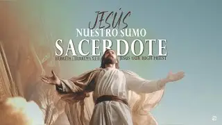 Jes&ugrave;s nuestro sumo sacerdote / Jesus Our High Priest | HEBREOS | HEBREWS 5:1-11
