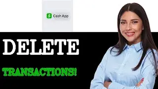 How To Delete Cash App Transactions (2025)