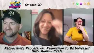 #27 Productivity, Process, and Permission to Be Different with Hannah Jesse