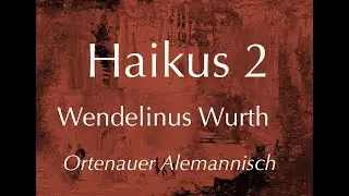 Wendelinus Wurth Haikus Teil 2