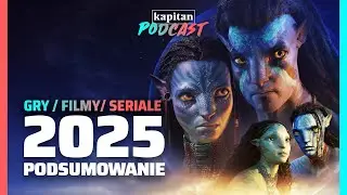2025 podsumowanie - GRY, FILMY, SERIALE | Kapitan PODCAST 23