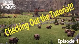 Distant Kingdom - Checking Out the Tutorial - Episode 1