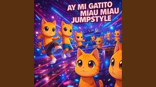 AY MI GATITO MIAU MIAU JUMPSTYLE (Ultra Slowed)