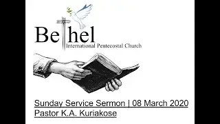08 March 2020 | Sunday Service Sermon - Pr. K.A. Kuriakose - Bethel Malayalam Church Germany
