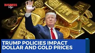 Trump Policies Impact Dollar, Gold Prices, and Global Markets