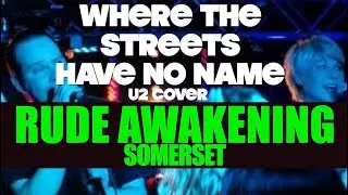 WHERE THE STREETS HAVE NO NAME by U2, cover by rude awakening somerset