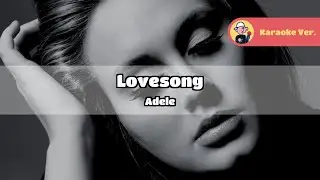 Adele - Lovesong (Original Karaoke, Lyrics)