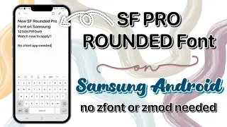 Apply iOS SF Rounded Font on Samsung (no zfont/zmod)
