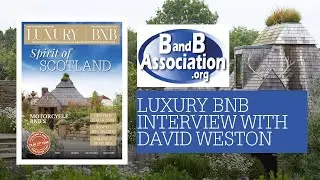 Luxury BnB Interview with David Weston