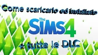 Come scaricare The Sims 4 con tutte le nuove DLC [2016][100% Funzionante]