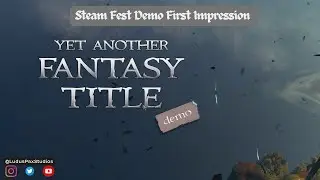 Yet another Fantasy Title - Steam Fest Demo First impression | Ludus Pax Studios