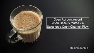 Open Account record when Case is routed via Salesforce Omni Channel Flow
