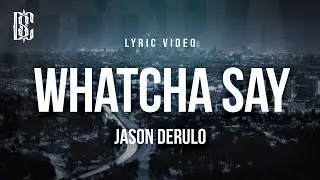 Jason Derulo - Whatcha Say | Lyrics