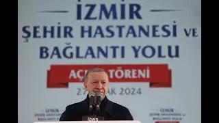 İzmir Şehir Hastanesi ve Bağlantı Yolları Açılış Töreni