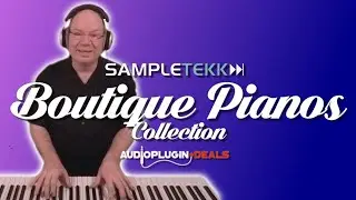 Let's Play Sampletekk Boutique Piano Collection | Audio Plugin Deals Special