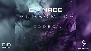 G-NADE - CODE01 // OUT NOW // (ANDROMEDA: THE ALBUM)