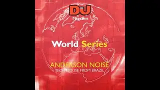 DJ Magazine World Series - Anderson Noise (Tech-House From Brazil)