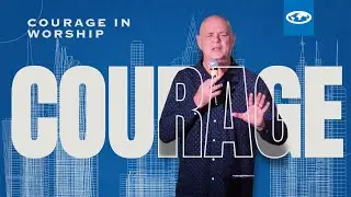 Courage | Courage in Worship | Richard Field |