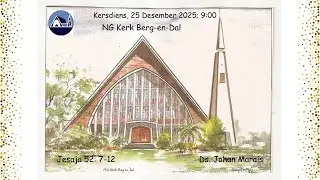 Kersdiens NG Kerk Berg-en-Dal, 25 Desember 2025, 9:00, Ds. Johan Marais