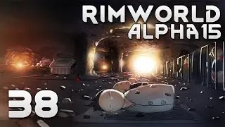 RimWorld Alpha 15 EXTREME: #38 - ОЧЕНЬ ПЛОХАЯ ДИВЕРСИЯ!