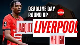 Deadline Day Round Up | Jacquet Liverpool Medical
