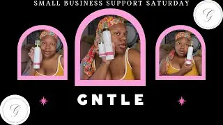 SMALL BUSINESS SUPPORT SATURDAY EPISODE #116 | GNTLE | BLACK OWNED FEMININE CARE