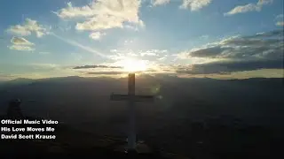 His Love Moves Me (Official Music Video)