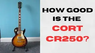 How good are Cort guitars? CR250 review