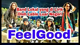 FeeLGood band lokal yang di lirik oleh label Luar Negeri,