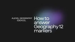 How to answer A - Level Geography  Edexcel 12 markers (A* level answers)