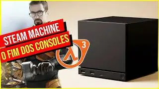 STEAM MACHINE CONSOLE/PC DA VALVE E O FIM DOS CONSOLES ATUAIS?!