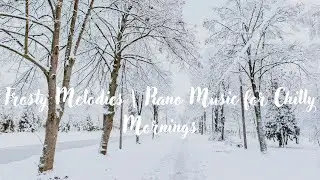 Frosty Melodies| Relaxing Piano Music | Study Reading | Sleep Music | Lo-fi Music| Stress Relief