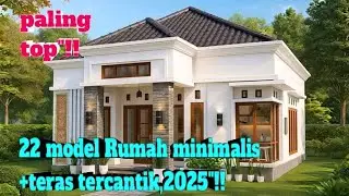 22 model Rumah minimalis+teras tercantik,2025