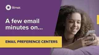 A few email minutes on... subscriber preference centers
