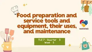 TLE7 Quarter 3 Week 5-Food preparation and service tools and equipment, their uses, and maintenance