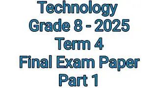 Grade 8 Technology Term 4 | Final Exam Paper 1 of 2025