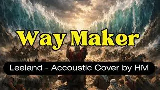 Way Maker - Leeland Acoustic Cover by HM - With Lyric