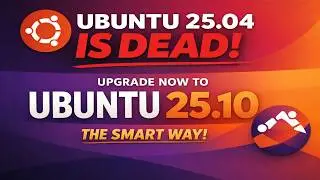 Ubuntu 25.04 Is Dead ⚠️ Here is How I Upgraded to Ubuntu 25.10 the Right Way