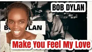 *What A Lyrical Genius He Is* Bob Dylan - Make You Feel My Love (Official Audio) | REACTION