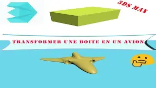 Modéliser un avion avec 3DS MAX à partir d'une boite🤔