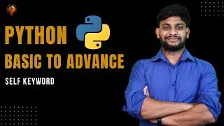 Self Keyword | Python Beginner to Advance  | Python Tutorial