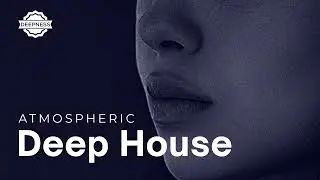 Deep & Serene - Atmospheric Deep House Mix for Relaxation & Focus Vol.1