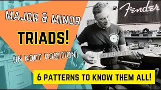 Guitar Triads: Major and Minor In Root Position!