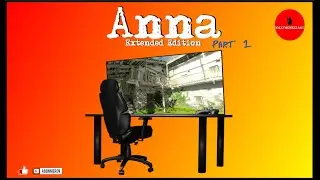 Anna Extended Edition Part 1