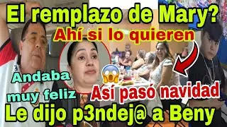 🚨El reemplazo de Mary💥😮Ahí si lo quieren🙀Así pasó navidad😱Le dijo p3ndej0 a Beny😡Andaba muy feliz🫢