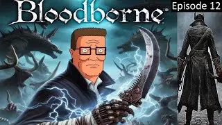 Hank Hill Needs Bolt Paper - Bloodborne: Episode 12