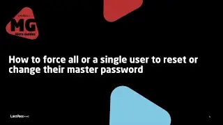 How to force all or a single user to reset or change their master password in LastPass