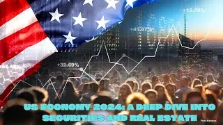 US Economy 2024: A Deep Dive into Securities and Real Estate