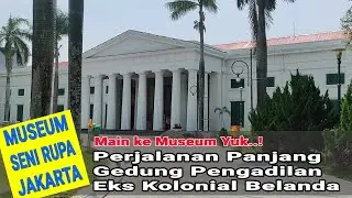 MUSEUM SENI RUPA JAKARTA | PERJALANAN PANJANG GEDUNG PENGADILAN EKS KOLONIAL KOLONIAL BELANDA