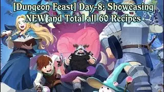 [Dungeon Feast] Day 8: Showcasing NEW and Total all 60 Recipes - Let&rsquo;s Play AFK Journey #afkjourney
